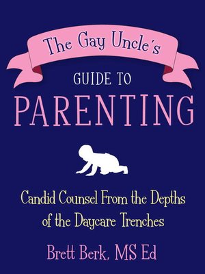 cover image of The Gay Uncle's Guide to Parenting